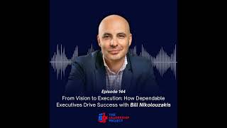 144. From Vision to Execution: How Dependable Executives Drive Success with Bill Nikolouzakis
