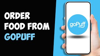 How to Order on Gopuff (2024)
