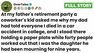 At my father's retirement party a coworker's kid asked me why my dad had told everyone...