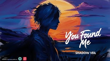 You Found Me – Shadow Veil | Official Lyric Video