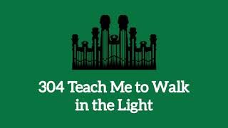 Hymn #304 Teach Me to Walk in the Light (Music & Vocals)