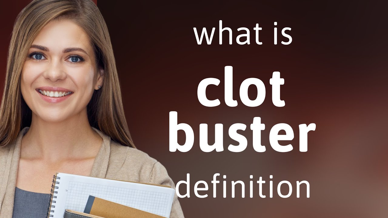 Clot buster — what is CLOT BUSTER definition 