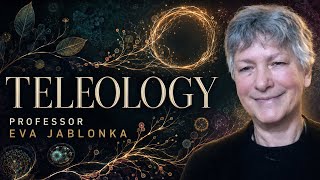 From teleonomy to teleology Evolutionary considerations - Eva Jablonka