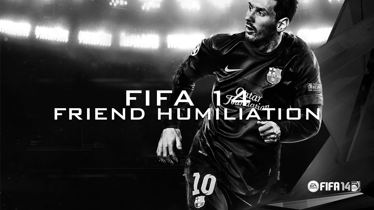 FIFA 14 - Friend Humliation