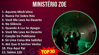 M i n i s t é r i o Z o e 2024 MIX 30 Maiores Sucessos ~