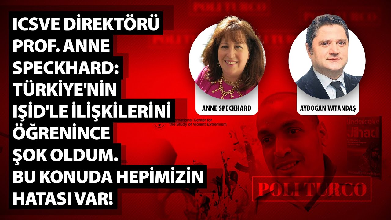 ICSVE DİREKTÖRÜ PROF. ANNE SPECKHARD: TÜRKİYE'NİN IŞİD'LE İLİŞKİLERİNİ ÖĞRENİNCE ŞOK OLDUM..