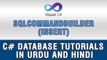 (8/9) C# DataSet and DataTable In Urdu - SqlCommandBuilder (Insert)