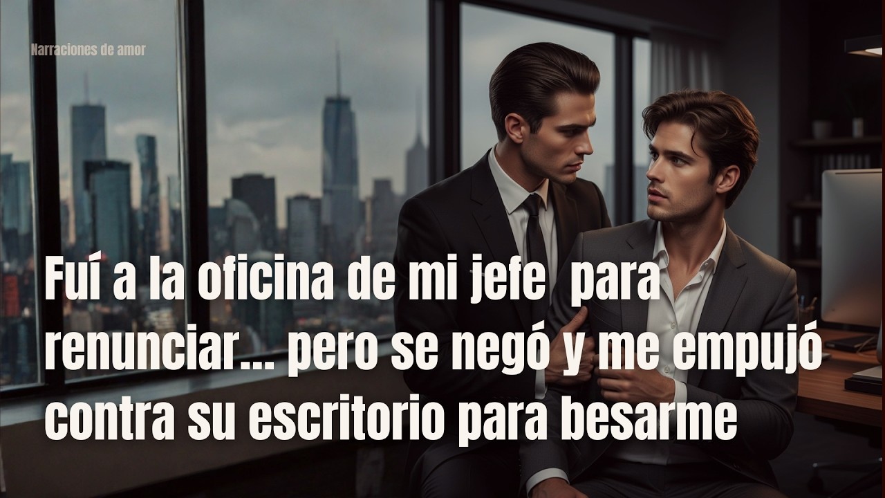 BL-Fuí a su oficina para renunciar… pero se negó y luego me empujó contra su escritorio para besarme