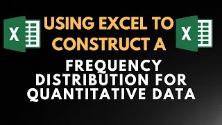 Using Excel to Construct Frequency Distribution for Quantitative Data