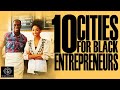 Black Excellist:  10 Best Cities for Black Entrepreneurs