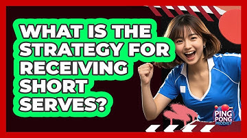 What Is The Strategy For Receiving Short Serves?