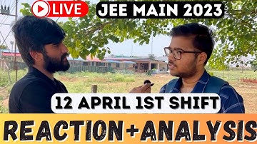 JEE Main 2023 🤯 - 12th April 1st Shift Student Reaction + Live Feedback 🚨 #jeemain2023