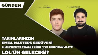 2024 Yaz EMEA Masters ve Papara SuperMassive l 2024 Champions ve FUT l LoL'ün Geleceği l GÜNDEM