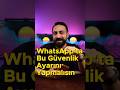 WhatsApp’ta İhmal Edilen Güvenlik Ayarı 🤯