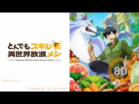 Tondemo Skill de Isekai Hourou Meshi Opening Full  贅沢な匙 / Zeitaku na Saji by Van de Shop in {8D}