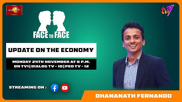 Update On The Economy. Dhananath Fernando on Face To Face. Monday 24th November at 8pm.