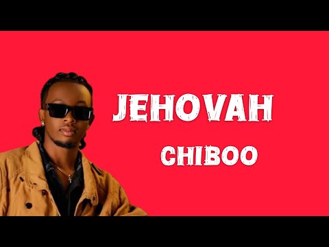 Chiboo ___Jehovah (official music video lyrics)