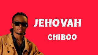 Chiboo Jehovah Official Music Video Lyrics