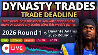 LAST CHANCE TRADES! Who to Acquire Before Your League's Deadline (Dynasty Trades LIVE!)