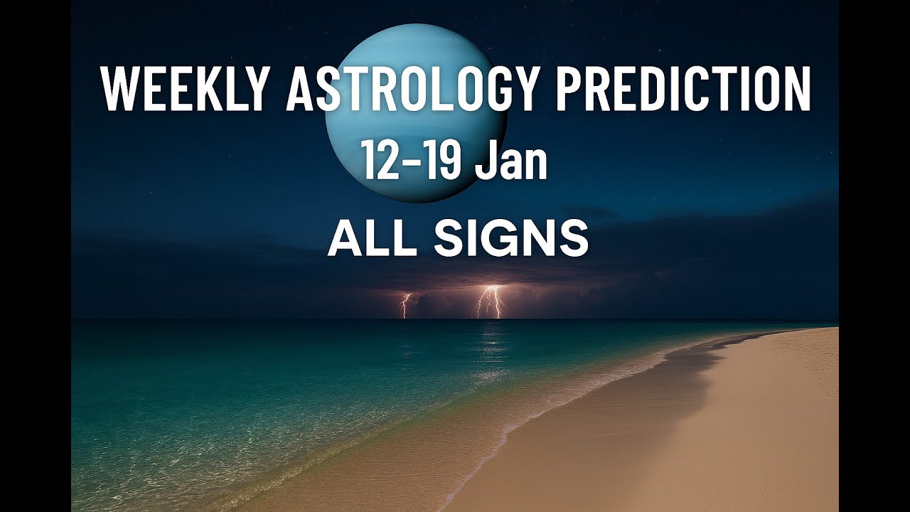 Your Weekly Astrology Prediction 12 19 Jan ALL SIGNS
