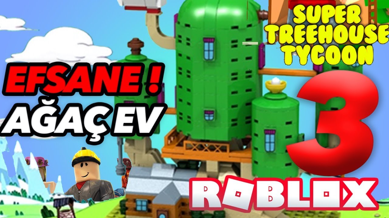 Roblox Ta Efsane Agac Ev Insa Ediyoruz Super Treehouse Tycoon Oynuyoruz 3 Versiyon Youtube - roblox super treehouse tycoon