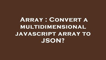 Array : Convert a multidimensional javascript array to JSON?