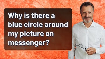 Why is there a blue circle around my picture on messenger?