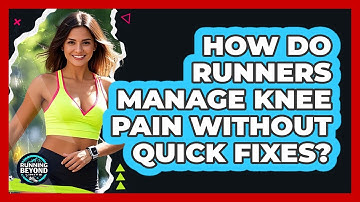 How Do Runners Manage Knee Pain Without Quick Fixes? - Running Beyond Limits