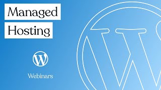 Managed Hosting | WordPress.com Webinars