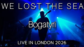 We Lost The Sea - Bogatyri - live in London, England (2026)