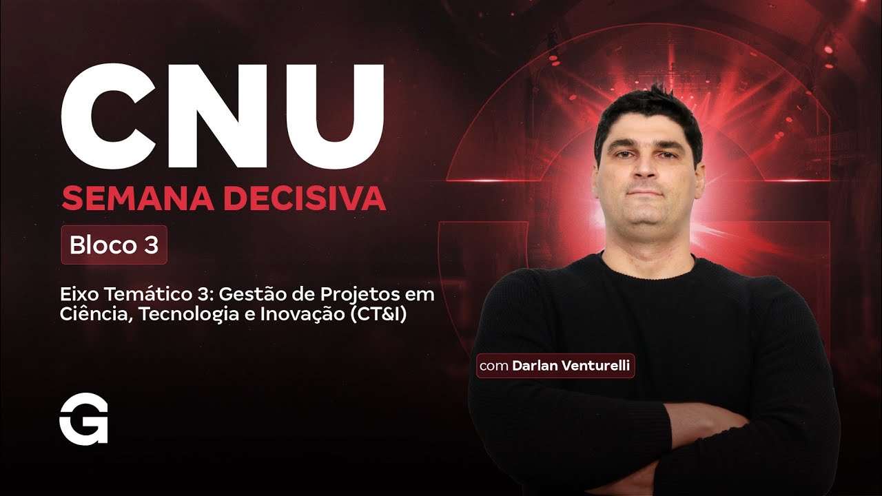 CNU 2025 | Bloco 3 | Semana Decisiva | Eixo Temático 3: Gestão de Projetos em CT&I