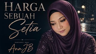 AnnJB - Harga Sebuah Setia (MV ) (Original song Sannixstudio)