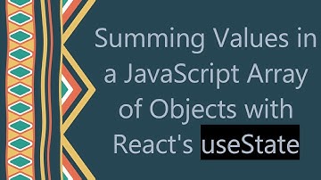 Summing Values in a JavaScript Array of Objects with React