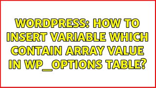 Wordpress: How to insert variable which contain array value in wp_options table?