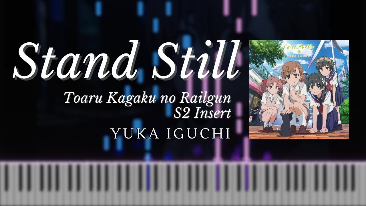 Stand Still (Toaru Kagaku no Railgun S2 Insert) Yuka Iguchi Piano