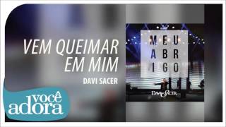 Davi Sacer - Vem Queimar em Mim (Álbum Meu Abrigo) [Áudio Oficial] chords