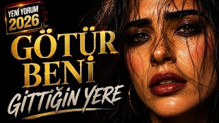Götür Beni Gittiğin Yere | Yeni Yorum 2026 | Duygusal Arabesk Türkü | Güçlü Kadın Vokal