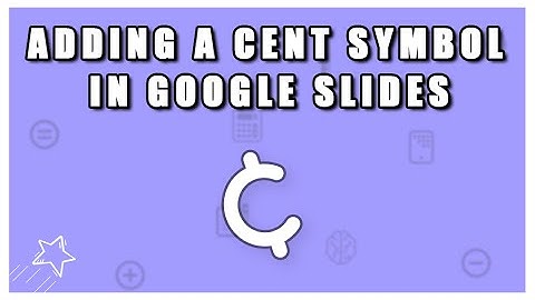 Adding a Cent Symbol in Google Slides