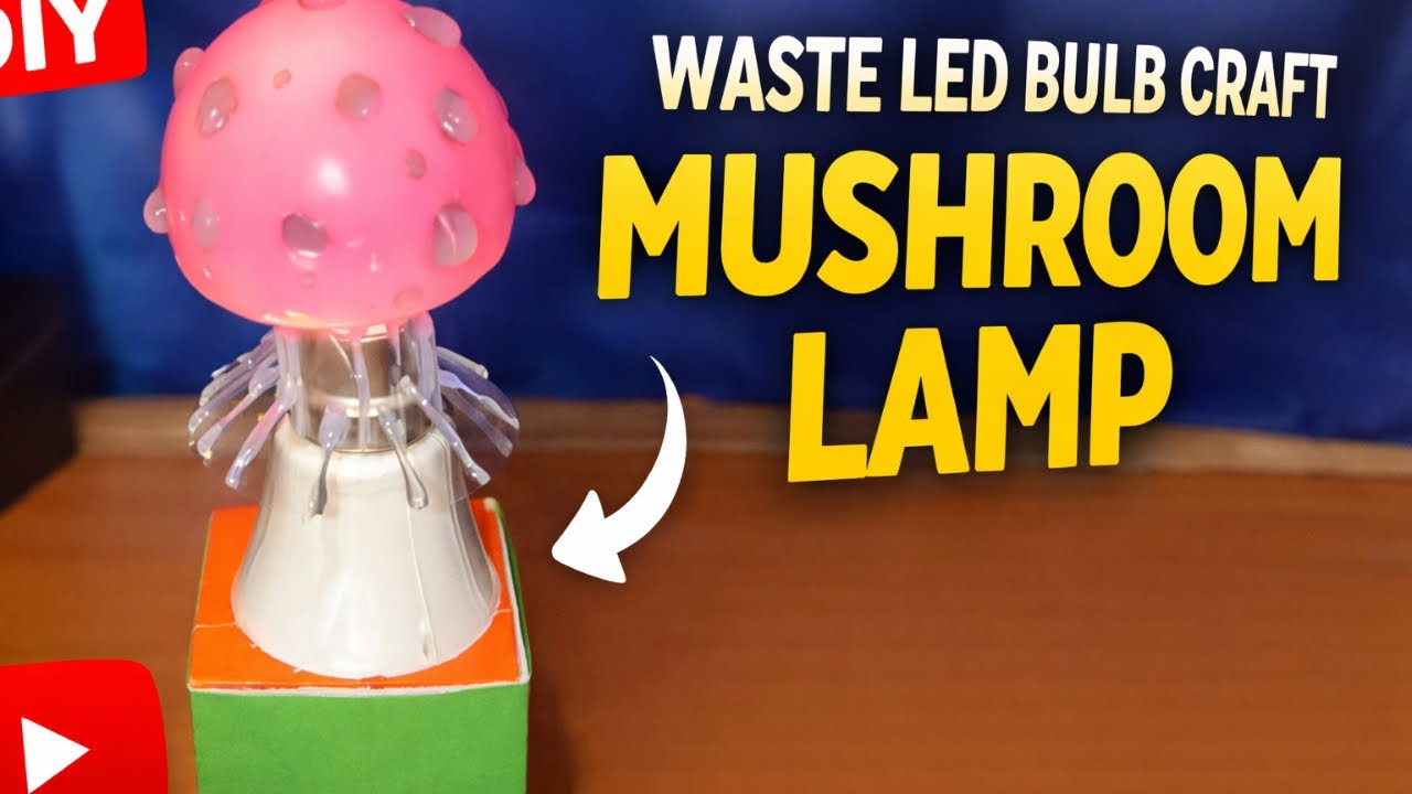 DIY Mushroom Lamp | Waste LED Bulb Craft | Best Out of Waste