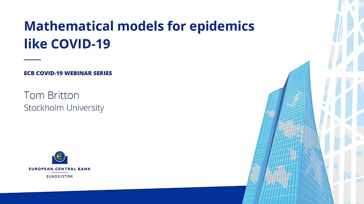 ECB COVID 19 Webinars: Mathematical models for epidemics like COVID-19