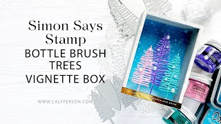 Simon Says Stamp - Bottle Brush Trees Vignette Box