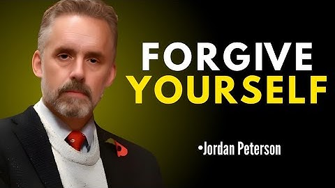 Jordan Peterson: How to Forgive Yourself and Forgive the World?