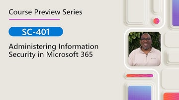 Course Preview | SC-401 | Administering Information Security in Microsoft 365