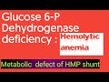 Metabolic defect of HMP Shunt | Hemolytic anemia due to Glucose-6-Phosphate dehydrogenase deficiency