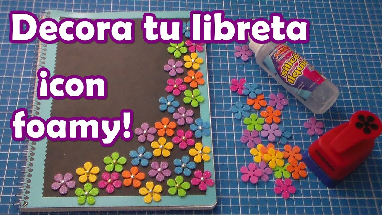 Decora tu libreta ¡con foamy!