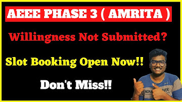 AEEE Phase 3 slot booking | Willingness Not Submitted ?? | SCM #aeee #amrita #phase3