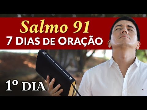 CAMPANHA DE ORAÇÃO – 7 DIAS Orando o Salmo 91 – (1º DIA)