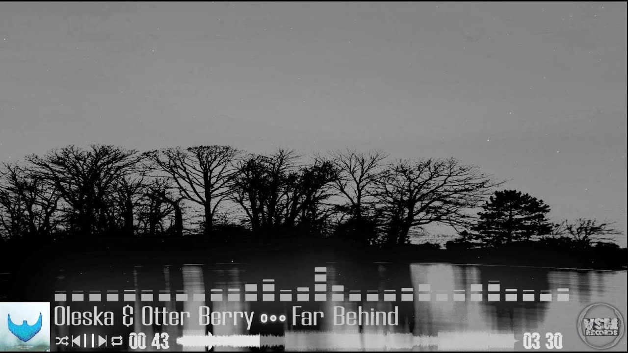 Watch Oleska & Otter Berry - Far Behind(Original Mix) on YouTube Watch Oleska & Otter Berry - Far Behind(Original Mix) on YouTube