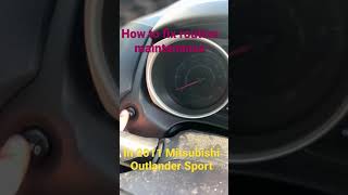 How to fix routine maintenance required. 2011 Mitsubishi Outlander Sport