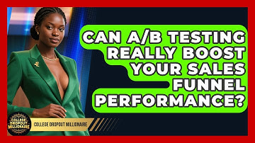 Can A/B Testing Really Boost Your Sales Funnel Performance? - College Dropout Millionaire
